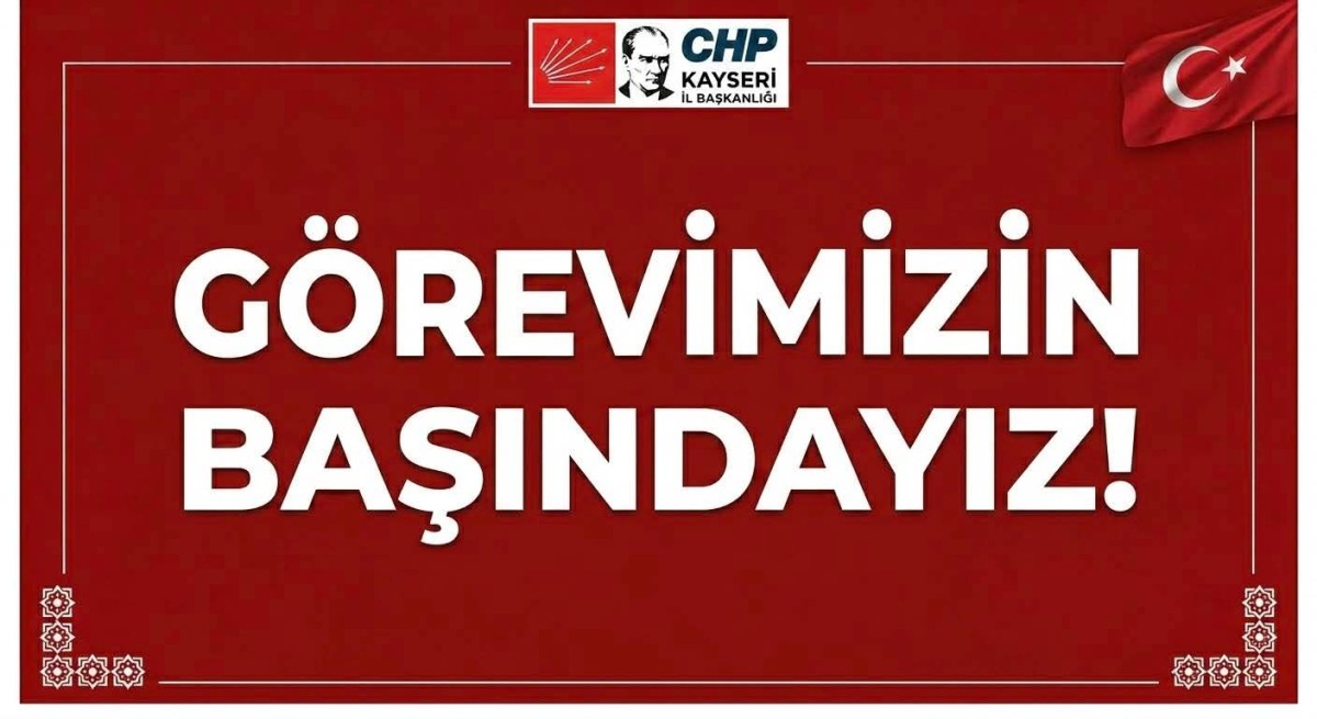 KAYSERİ İL ÖRGÜTÜ OLARAK GÖREVİMİZİN BAŞINDAYIZ